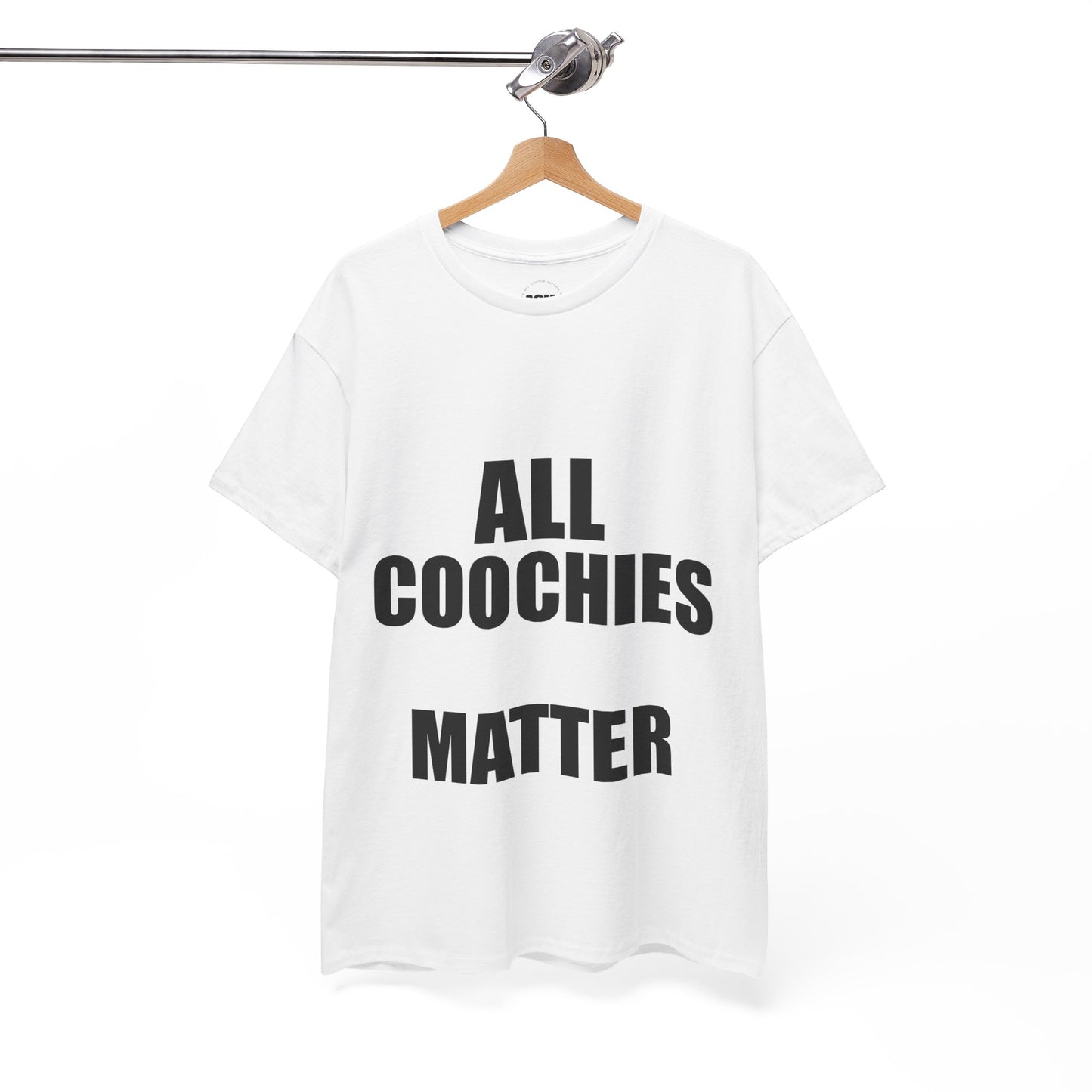 "ALL COOCHIES MATTER™. Statement tee