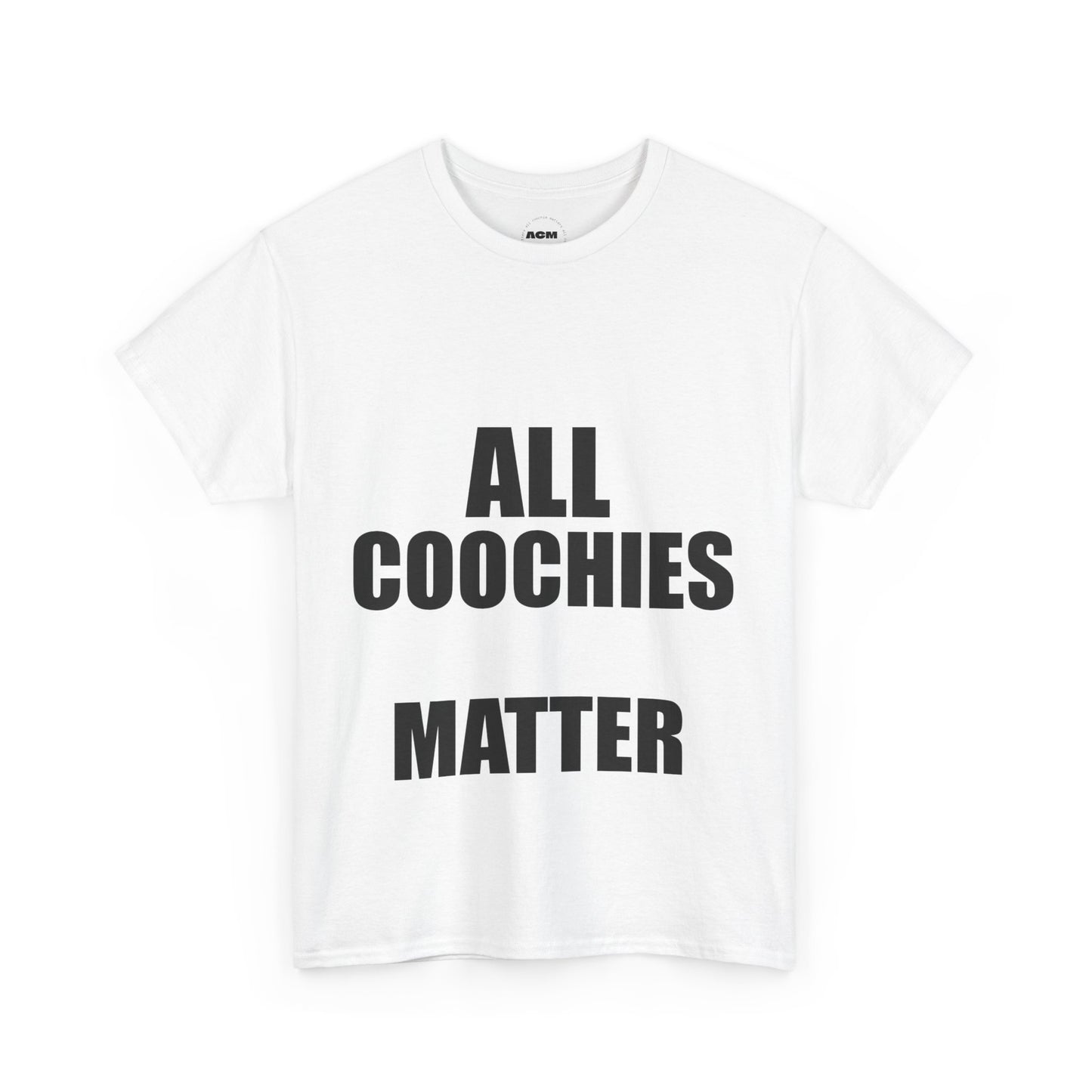 "ALL COOCHIES MATTER™. Statement tee