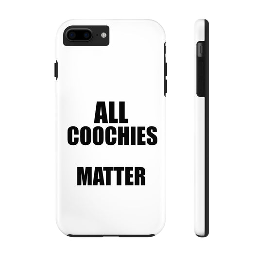 All Coochies Matter Phone Case - Durable Protection for Everyday Use