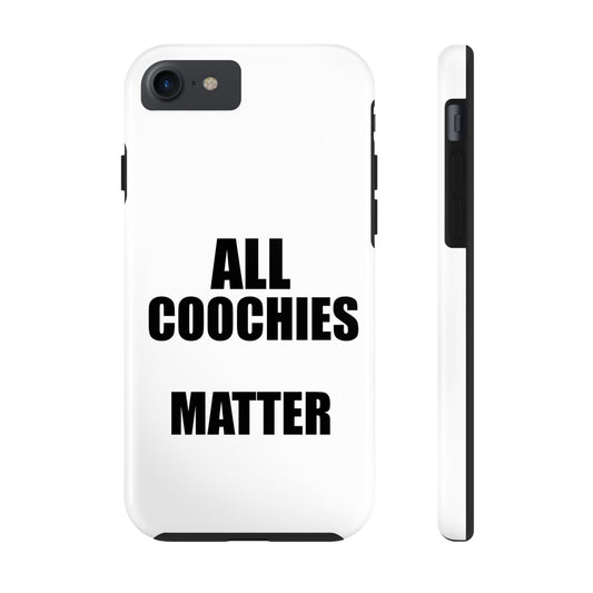 All Coochies Matter Phone Case - Durable Protection for Everyday Use